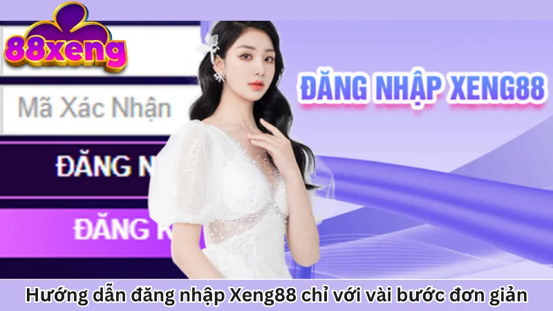 Hướng dẫn đăng nhập Xeng88 chỉ với vài bước đơn giản Hướng dẫn đăng nhập Xeng88 chỉ với vài bước đơn giản